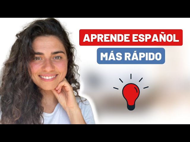 Cómo Aprender Español MÁS Rápido: Mis Mejores Consejos