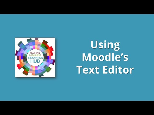 Using Moodle's Text Editor