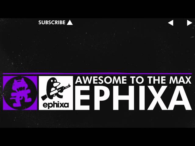 [Dubstep] - Ephixa - Awesome To The Max [Monstercat Release]