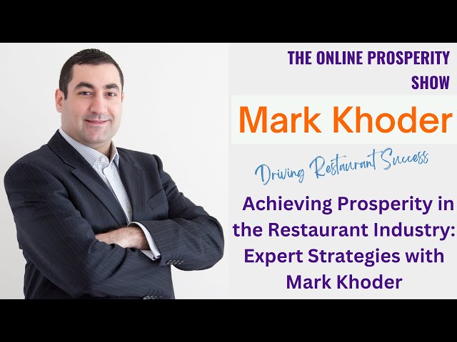 Achieving Prosperity in the Restaurant Industry  Expert Strategies with Mark Khoder