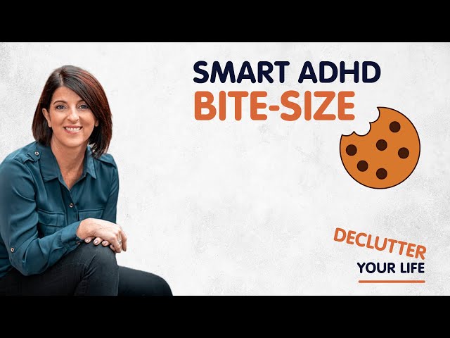 Smart ADHD Bitesize: The Smart ADHD Guide to Decluttering Your Life (Part 1)