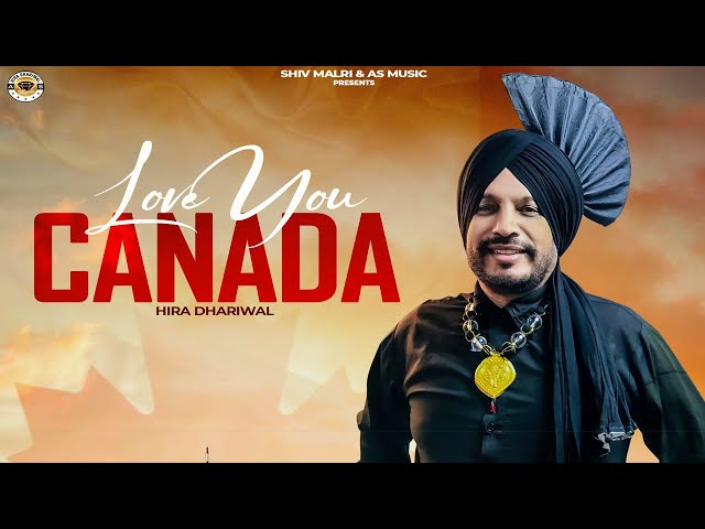 Love You Canada | Hira Dhariwal | AS Music Canada | Shiv Malri | Latest Punjabi Song 2023