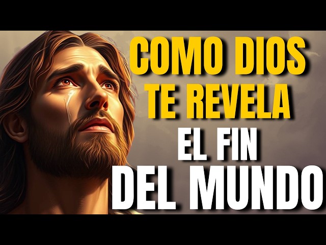 CÓMO DIOS REVELA EL FIN DEL MUNDO SEGÚN LA BIBLIA