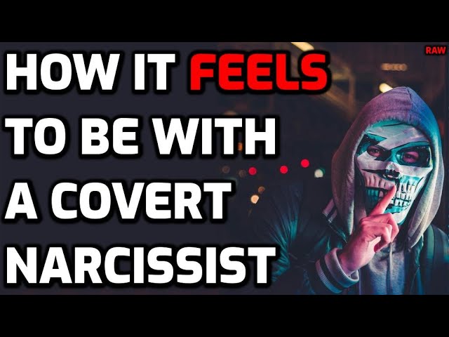 This Is How It Feels To Be With A Covert Narcissist [RAW[