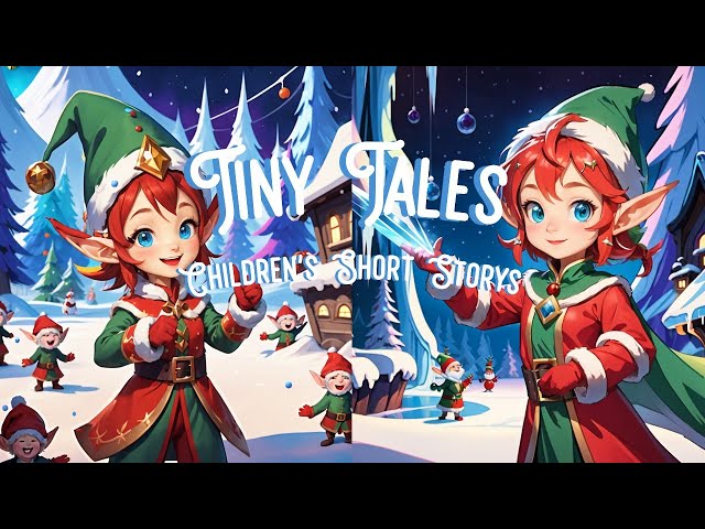 Ellie The Elf Tried To Sing | Children's Short Stories | Bedtime Stories for Kids | Tiny Tales