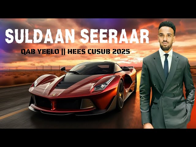 SULDAAN SEERAAR || QAB YEELO || HEES CUSUB || 2025