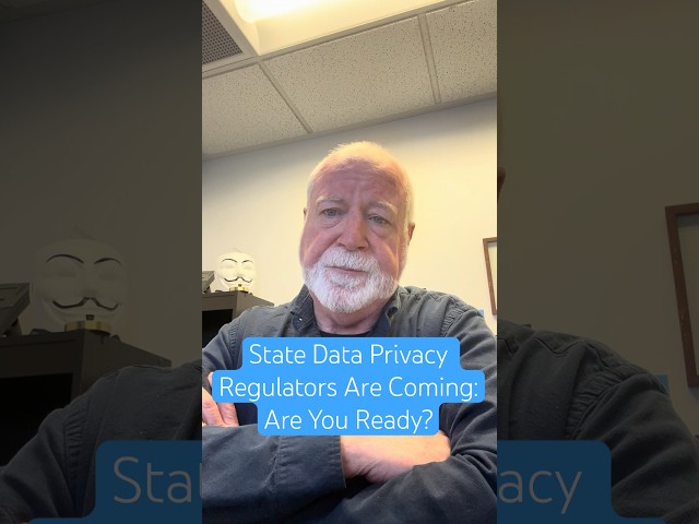 State Data Privacy Regulators Are Coming: Are You Ready?