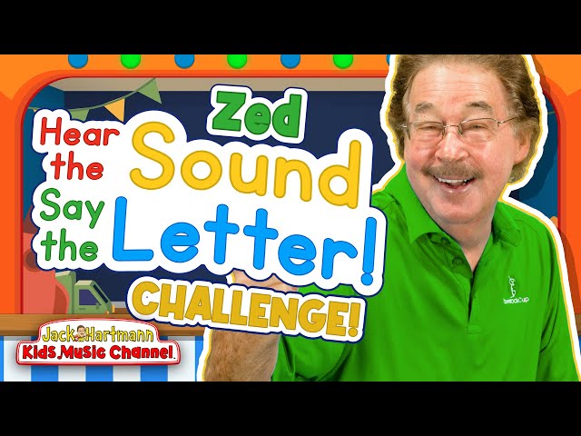 Challenge! | Hear the Sound, Say the Letter! | Zed Version Traditional Sounds | Jack Hartmann