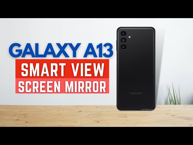 Samsung Galaxy A13 has Smart View & Screen Mirror?