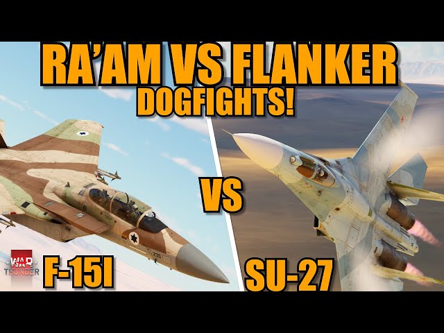 DOGFIGHTS! F-15I vs SU-27! RA'AM vs FLANKER! CAN the SUPER EAGLE get the FLANKER? - War Thunder DEV