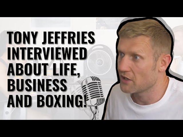 Tony Jeffries interviewed about life, business and boxing!