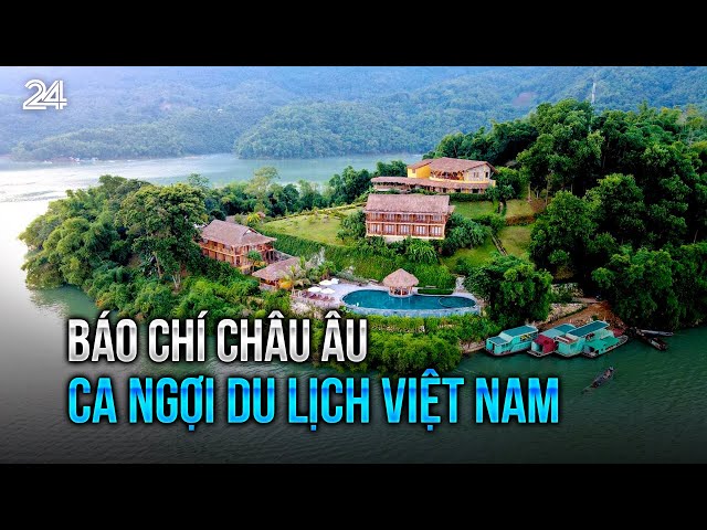 Báo chí châu Âu ca ngợi du lịch Việt Nam | VTV24