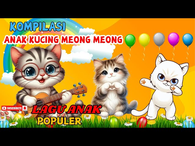 ANAK KUCING MEONG-MEONG - Cicak - Balon - Lagu Anak Anak - Lagu Anak Indonesia Populer  @BrataKids