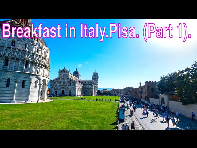 Breakfast in Italy.Pisa. (Part 1).