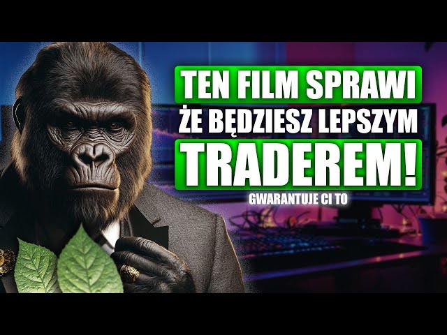 TEN FILM SPRAWI ŻE BĘDZIESZ LEPSZYM TRADEREM *GWARANTUJE CI TO*