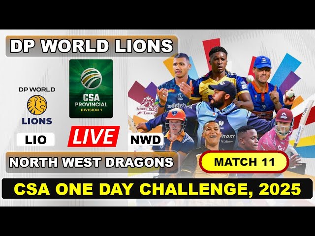 Match 11 Live - DP World Lions vs North West Dragons | ODI | CSA One Day Challenge