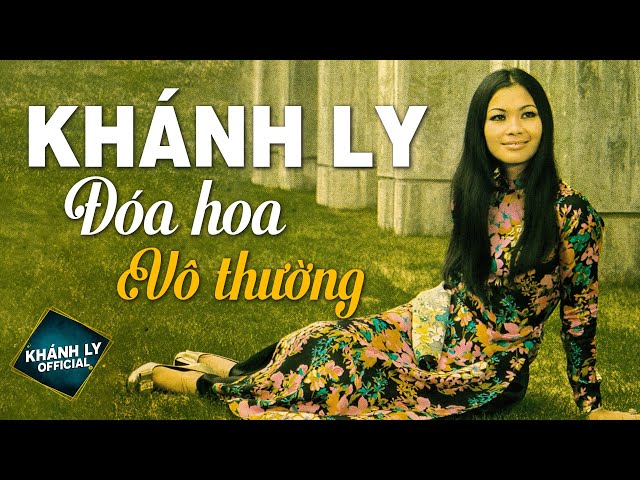 ĐÓA HOA VÔ THƯỜNG (Sáng Tác: Trịnh Công Sơn) - KHÁNH LY OFFICIAL