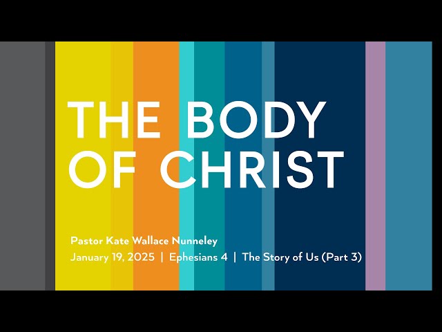 January 19, 2025 - The Body of Christ (Message Only)