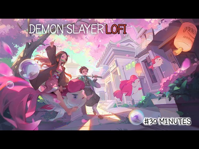 Demon slayer Lofi Version 32 Minutes Music | Lryad2