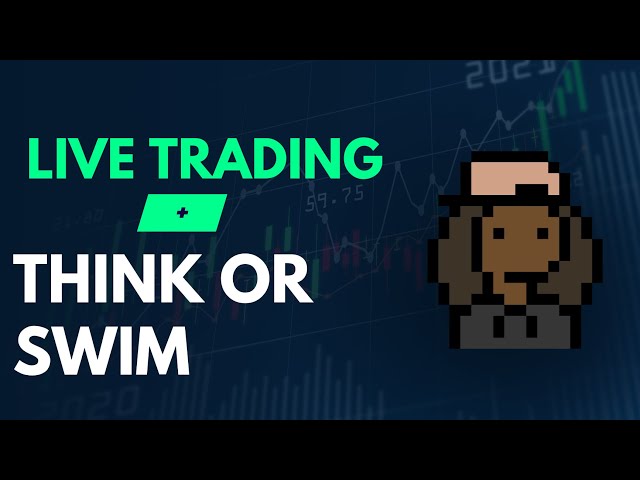 Live Trading +  Welcome to Think or Swim