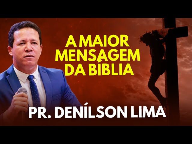 Pr.  Denílson Lima - A maior mensagem da Bíblia - Prepare para se emocionar😭😭😭