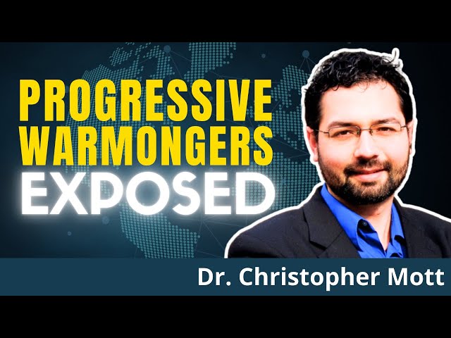 You Won't Believe How PROGRESSIVES (!) Now Try To Sell You More War | Dr. Christopher Mott