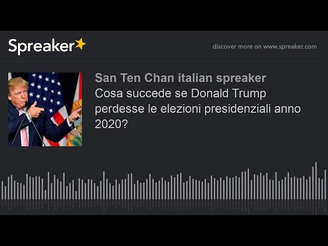 Cosa succede se Donald Trump perdesse le elezioni presidenziali anno 2020? (fatto con Spreaker)