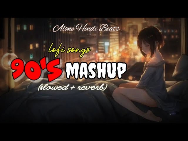 90s Hindi Mashup Songs | old hindi evergreen slowed reverb songs #hindi #mashupsongs #evergreensongs