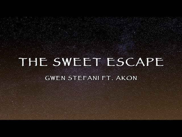 Gwen Stefani Ft. Akon - The Sweet Escape (Lyrics)