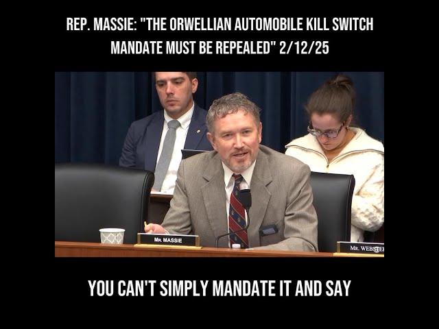 Rep. Massie: "The Orwellian Automobile Kill Switch Mandate Must Be Repealed" 2/12/25