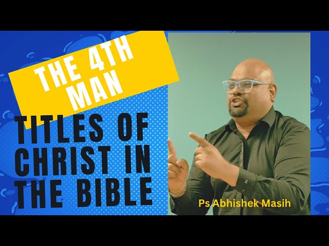 The Titles of Christ in the Bible- Fourth Man in the fiery furnace 🔥