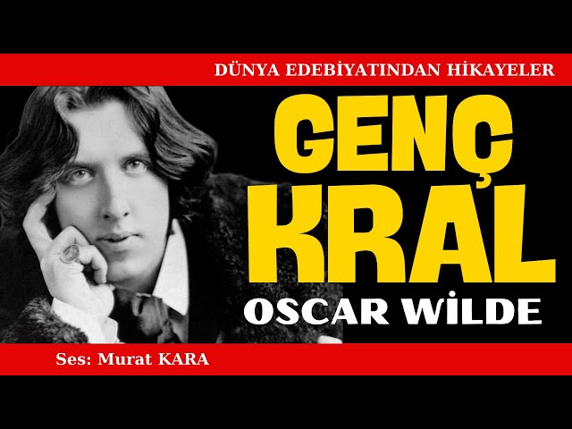 "Genç Kral" Oscar Wilde - Dünya Edebiyatından Sesli Kitap Dinle (Dünyaya Genç Krallar mı Gerekli?)