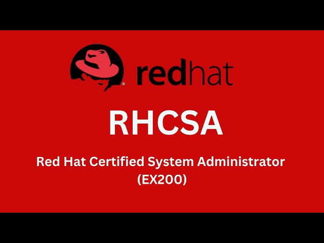 Mastering the RHCSA: Your Guide to the Red Hat Certified System Administrator (EX200)