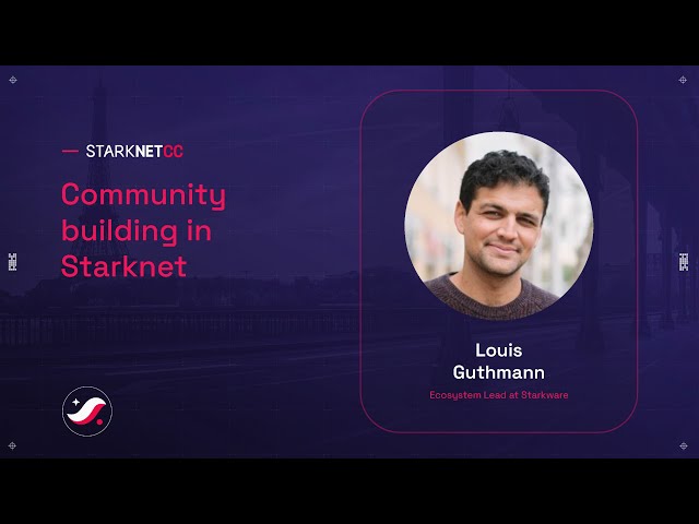 Community building in Starknet - Louis Guthmann