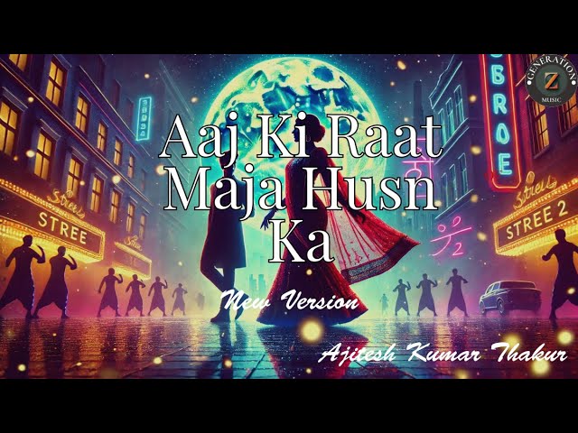 Aaj Ki Raat Maza Husn Ka | New Version | By Ajitesh Kumar Thakur