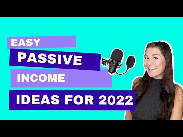 Easy Passive Income Ideas for 2022