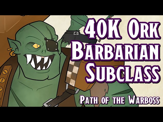 Warhammer 40K Ork Subclass in D&D 5e - Path of the Warboss