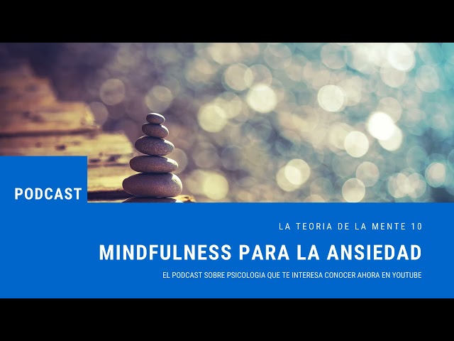 Cap 10: Mindfulness para la Ansiedad