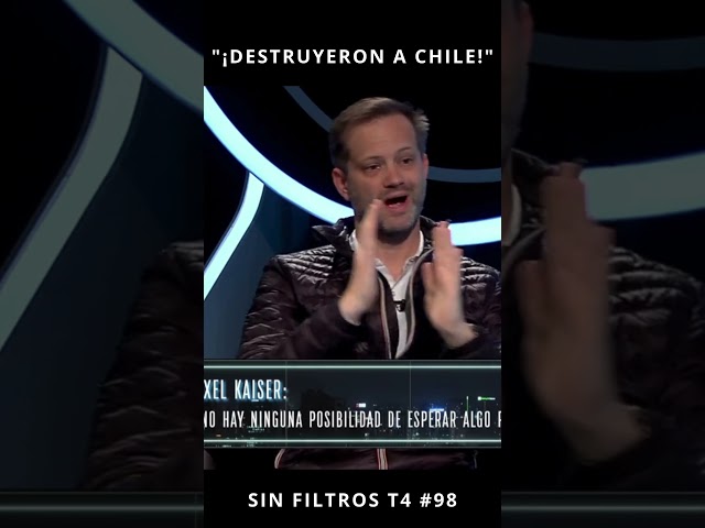 Kaiser "¡Destruyeron Chile!" | Sin Filtros T4 #98