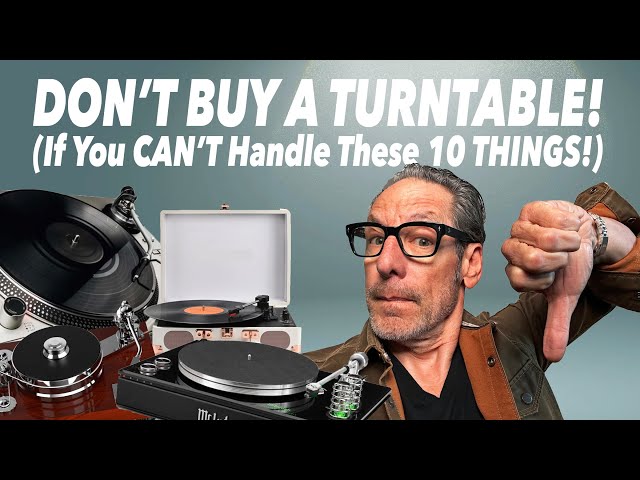 DON'T BUY A TURNTABLE, If You CAN'T Handle These 10 THINGS!!!