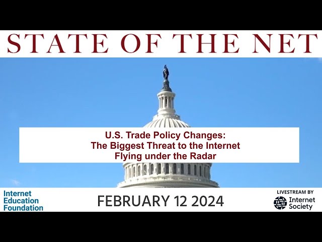 SOTN2024-31 U.S. Trade Policy Changes: The Biggest Threat to the Internet Flying under the Radar