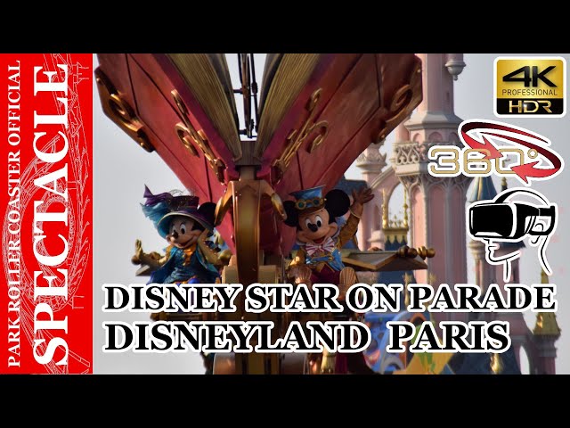 SPECTACLE - Disneyland Paris - 360° - Disney Star on Parade - 2019