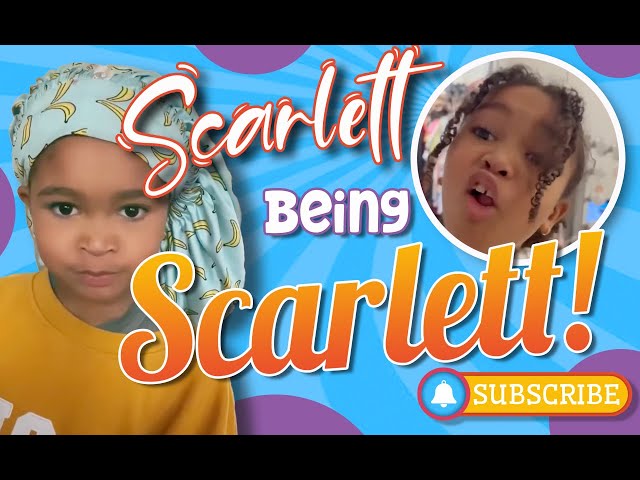 Scarlett Being Scarlett! 😂