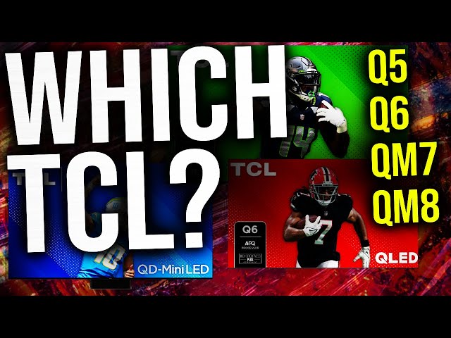 TCL QLED TV Buyer's Guide 2024 | QM8 vs QM7 Q6 or Q5?