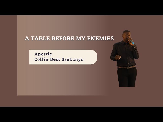 A TABLE BEFORE MY ENEMIES || SUNDAY LIFE SERVICE || 9 FEB 2025 || Apostle Collin Best Ssekanyo