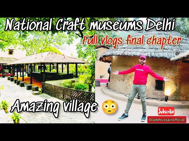 NATIONAL CRAFT MUSEUMS DELHI FULL VLOG FINAL CHAPTER|THE AMAZING VILLAGE 2025