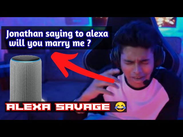 Jonathan saying to alexa will you marry me 😂 Alexa Savage Reply 💖 Must be watch