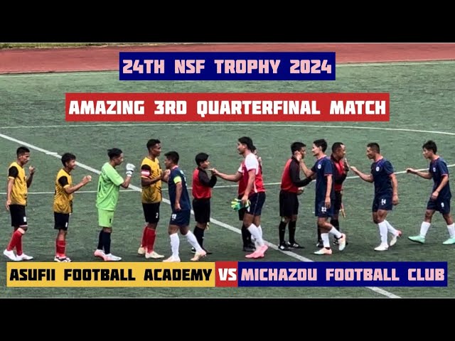 Asufii Football Academy 🆚 Michazou Football Club || 3rd Quarterfinal match 24th NSF Trophy 2024