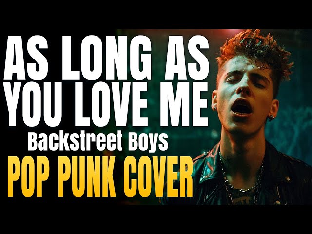 AS LONG AS YOU LOVE ME - Backstreet Boys (Pop Punk Cover Version) - CrushPop