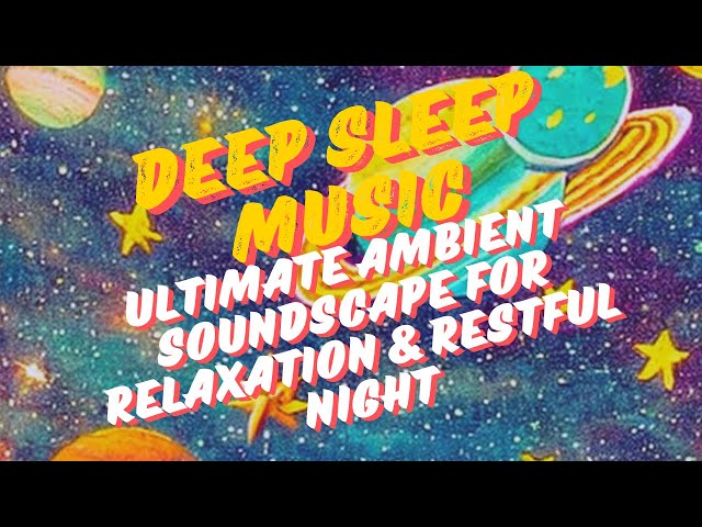 G Deep Sleep Music - Ultimate Ambient Soundscape for Relaxation & Restful Night𝚋𝚢 cocolemonpie3.14